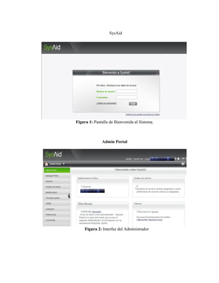 SysAid
Figura 1: Pantalla de Bienvenida al Sistema.
Admin Portal
Figura 2: Interfaz del Administrador
 