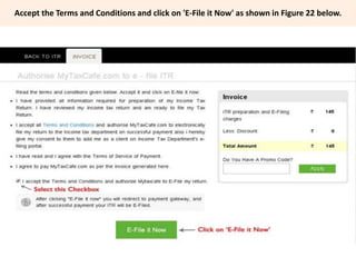 Accept the Terms and Conditions and click on 'E-File it Now' as shown in Figure 22 below.
 