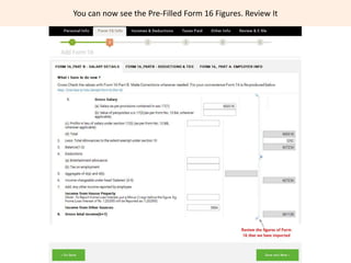 You can now see the Pre-Filled Form 16 Figures. Review It
 