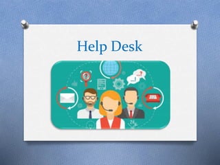 Help Desk
 