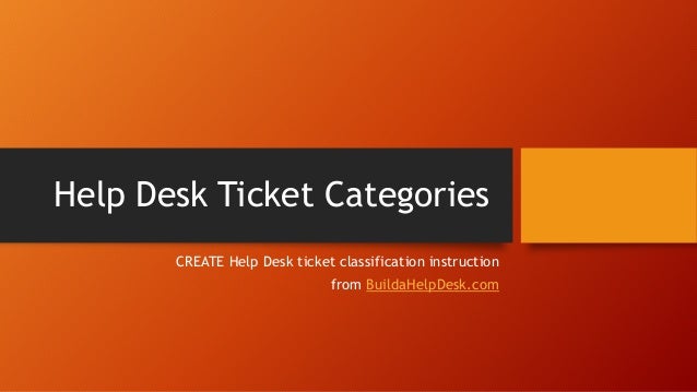 Help Desk Ticket Categories And Classification Scheme