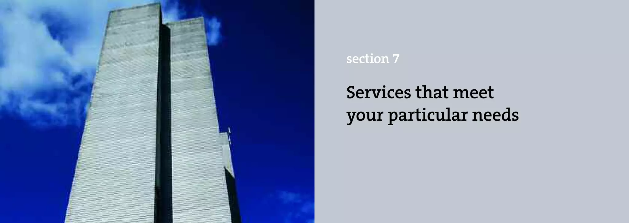 section 7

Services that meet
your particular needs
 