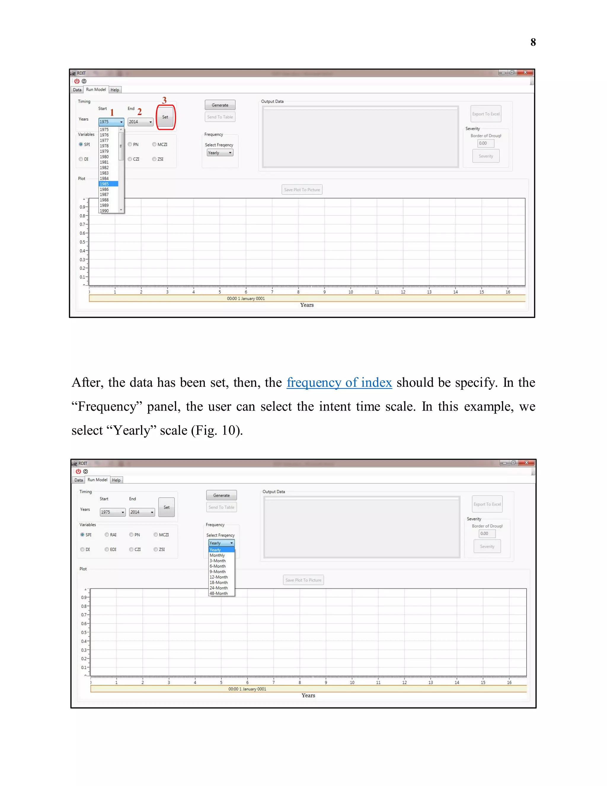 8
After, the data has been set, then, the frequency of index should be specify. In the
“Frequency” panel, the user can select the intent time scale. In this example, we
select “Yearly” scale (Fig. 10).
 
