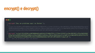 encrypt() e decrypt()
 