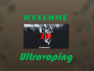 WELCOME
TO
Ultravaping
 