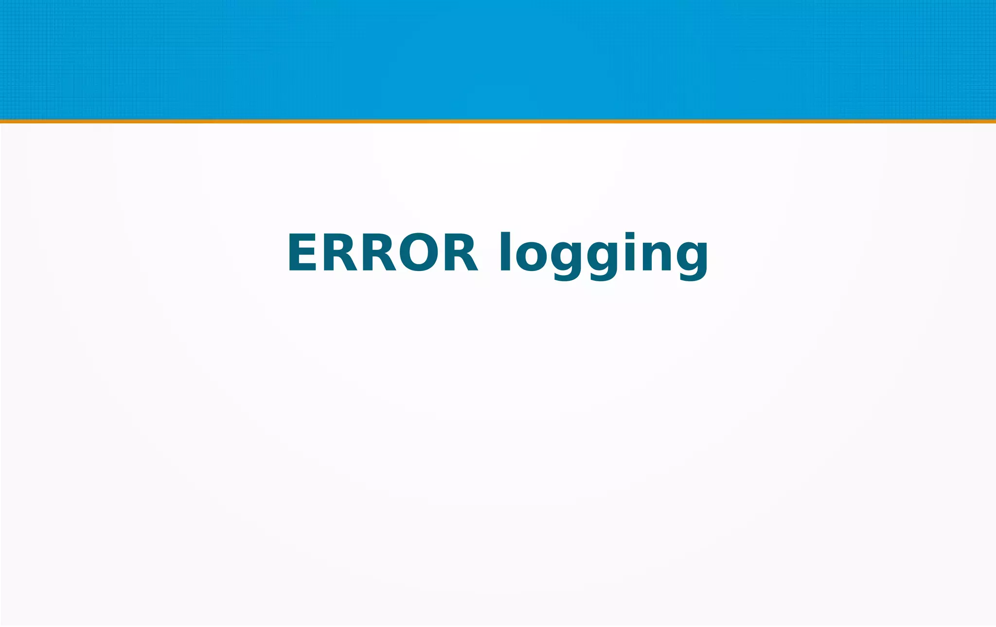 ERROR logging
 