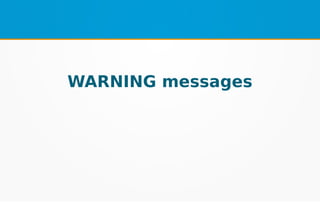 WARNING messages
 