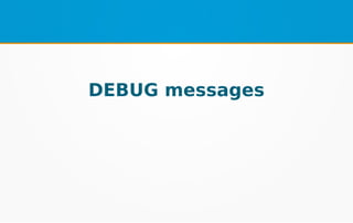 DEBUG messages
 