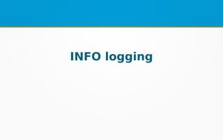INFO logging
 