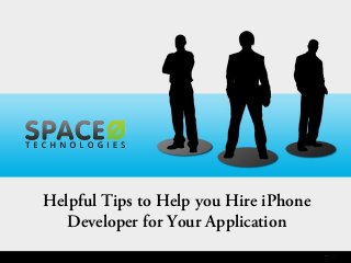 Helpful Tips to Help you Hire iPhone
Developer for Your Application

 