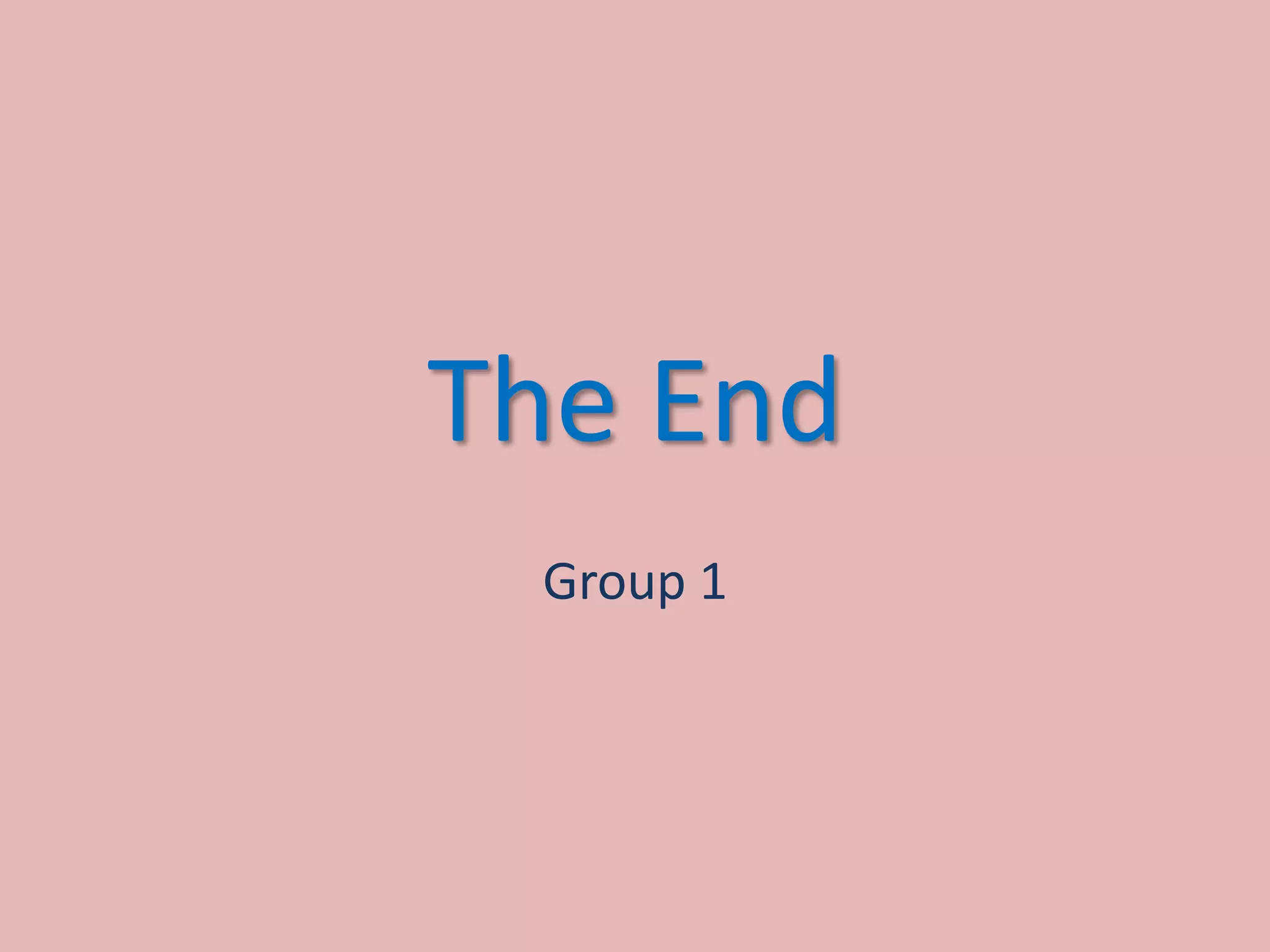 The End
Group 1