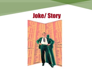 Joke/ Story
 