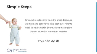 You Are the Most Influential Financial Teacher
Your Child Will Ever Have
 