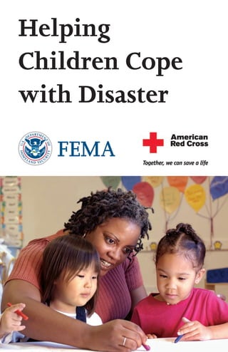 Helping
Children Cope
with Disaster
 
