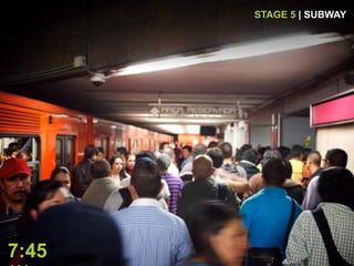 STAGE 5 | SUBWAY
7:45
 