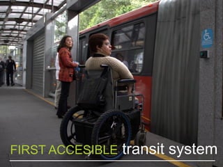 FIRST ACCESIBLE transit system
 