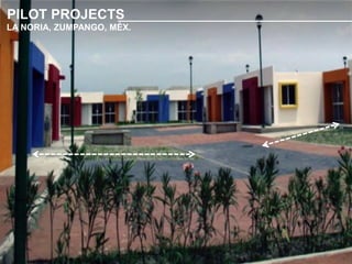 LA NORIA, ZUMPANGO, MÉX.
PILOT PROJECTS
 