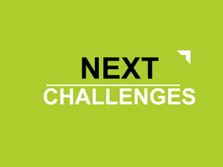 NEXT
CHALLENGES
 