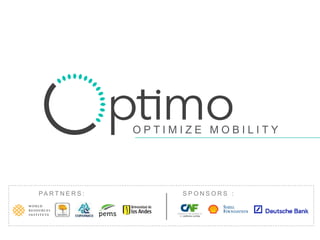 PA R T N E R S : S P O N S O R S :
O P T I M I Z E M O B I L I T Y
 