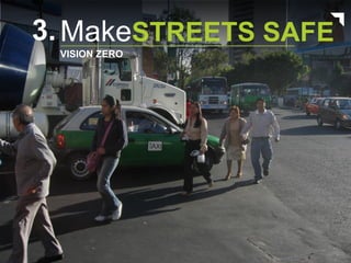 3.MakeSTREETS SAFE
VISION ZERO
 