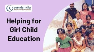 Helping for
Girl Child
Education
 