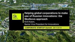 1
SKOLKOVO CORPORATE ACCELERATORS – UNIQUE ECOSYSTEM
SKOLKOVO PROPOSITION
Diversified pipeline >1800
startups mostly non IT
Experienced Team from both
sides – corporations and startups
Unique independent expertise
Trackers with deep technology
knowledge
Internal venture fund
• Pilot programs
• Integrated solutions
• Partnership with
startups
• Co-investments
• Market access
Results
 