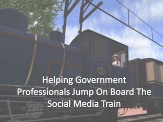 Helping Government Professionals Jump On Board The Social Media Train 