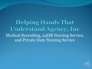 Medical Recruiting, 24HR Nursing Service, and Private Duty Nursing Service 