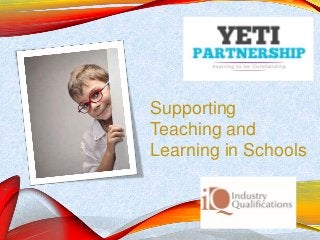 Supporting
Teaching and
Learning in Schools
 