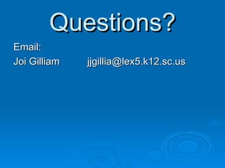 Questions? Email: Joi Gilliam  [email_address] 