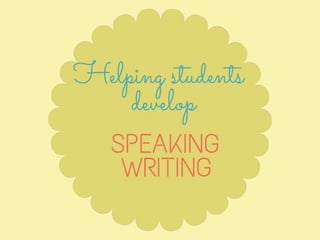 Helping students to speak and write