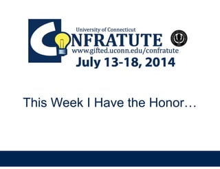 This Week I Have the Honor…
 