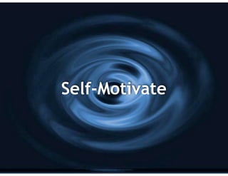 Self-Motivate
 