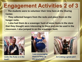 Engagement Activities 2 of 3The students were to volunteer their time here at the Sharing Center. 