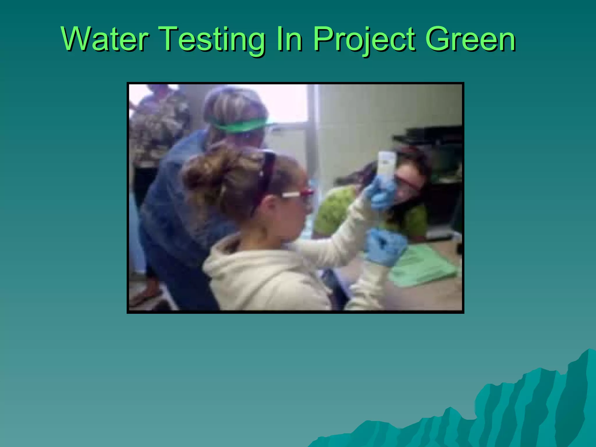 Water Testing In Project Green 