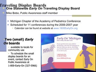 Traveling Display Boards   <ul><li>One Statewide  Early On  Traveling Display Board   </li></ul><ul><li>Mike Bobo, Public ...