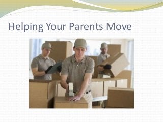 Helping Your Parents Move
 