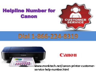 Helpline Number for
Canon
www.monktech.net/canon-printer-customer-
service-help-number.html
 