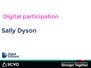 Sally Dyson
Digital participation
 