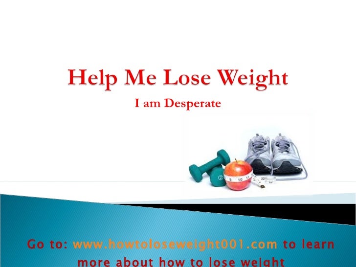 desperate to lose weight