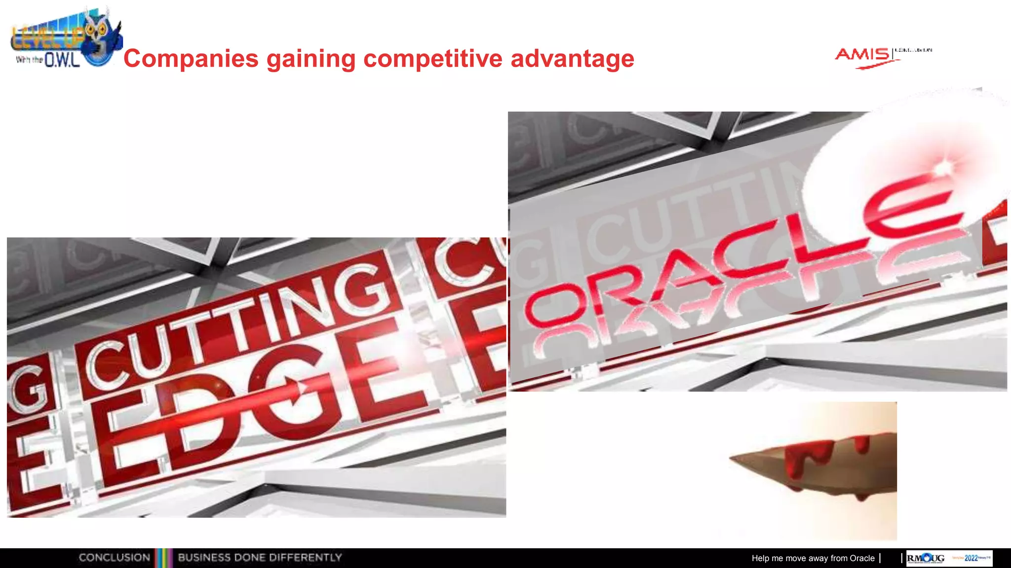 Classificatie: Public
Publiek
Companies gaining competitive advantage
Help me move away from Oracle
 