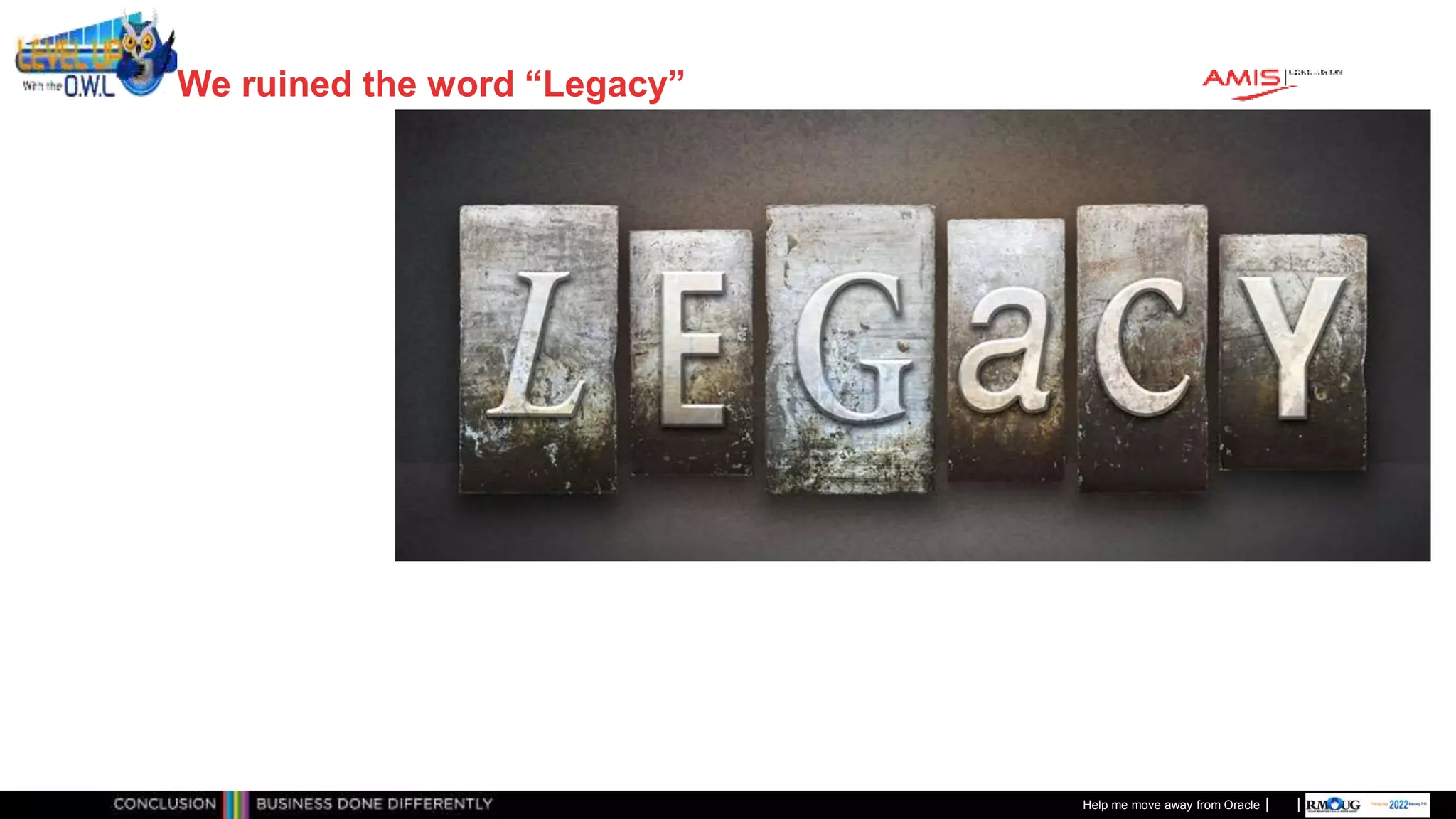 Classificatie: Public
Publiek
We ruined the word “Legacy”
Help me move away from Oracle
 
