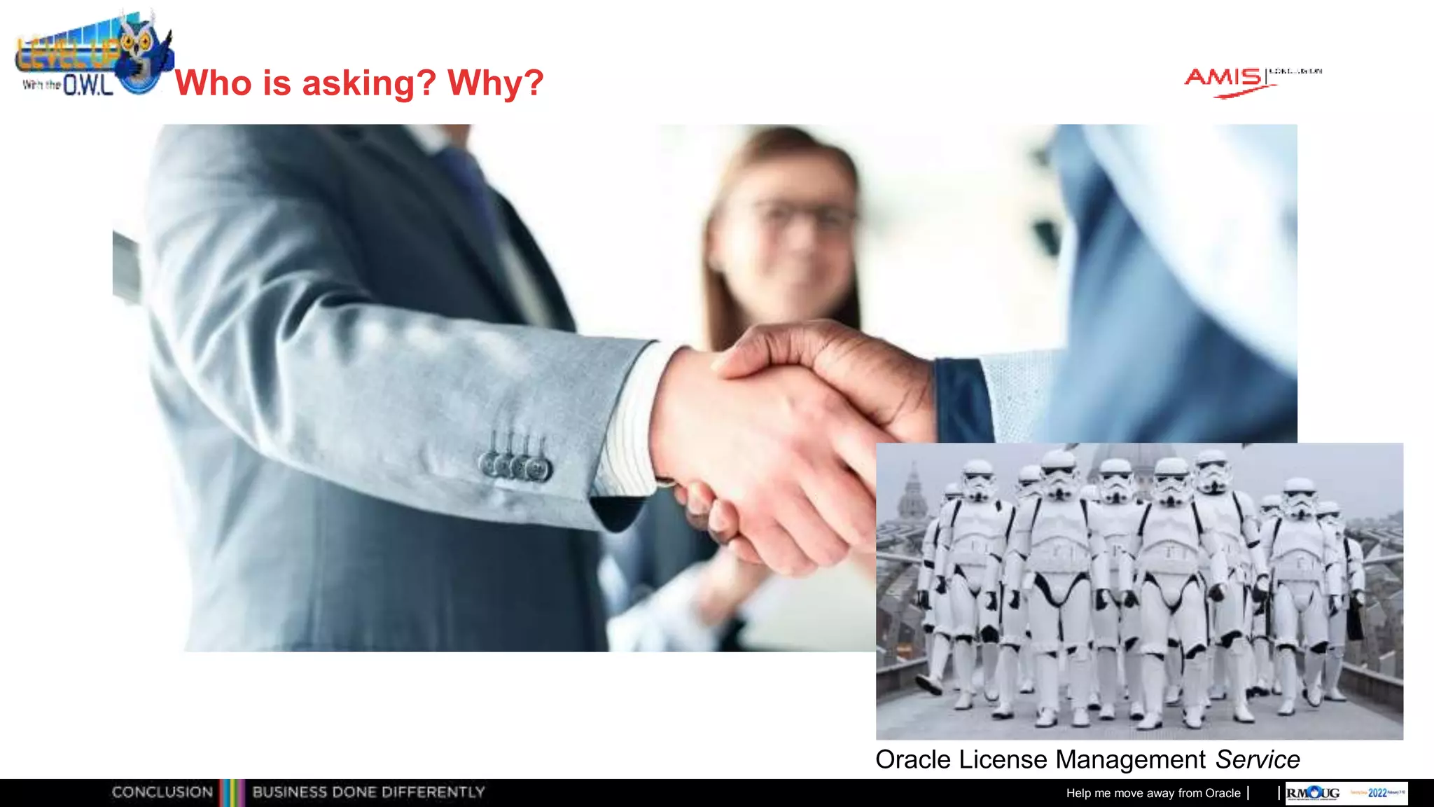 Classificatie: Public
Publiek
Who is asking? Why?
Help me move away from Oracle
Oracle License Management Service
 