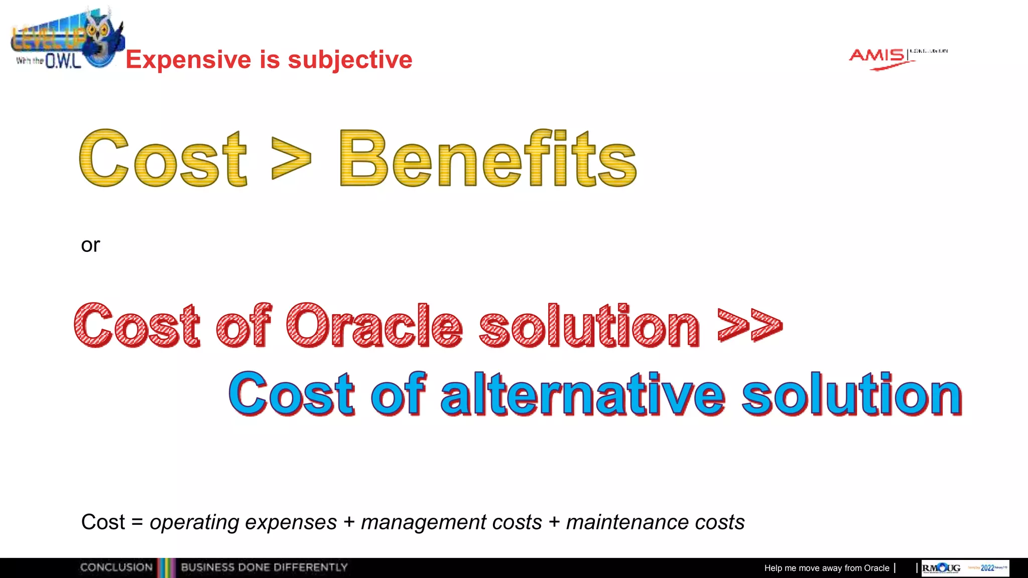 Classificatie: Public
Publiek
Expensive is subjective
or
Cost = operating expenses + management costs + maintenance costs
Help me move away from Oracle
 