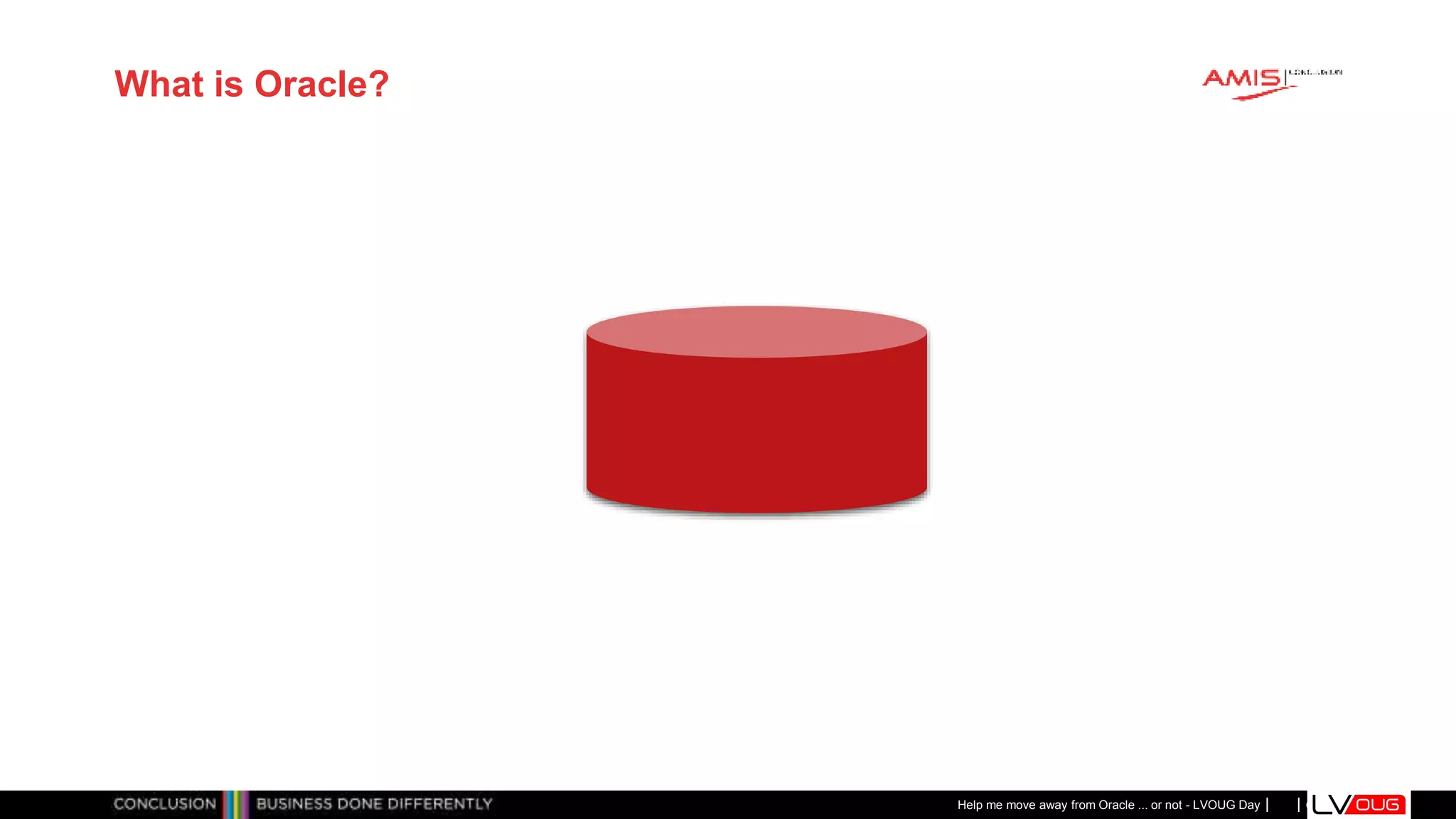 Classificatie: Public
Publiek
What is Oracle?
Help me move away from Oracle ... or not - LVOUG Day
 