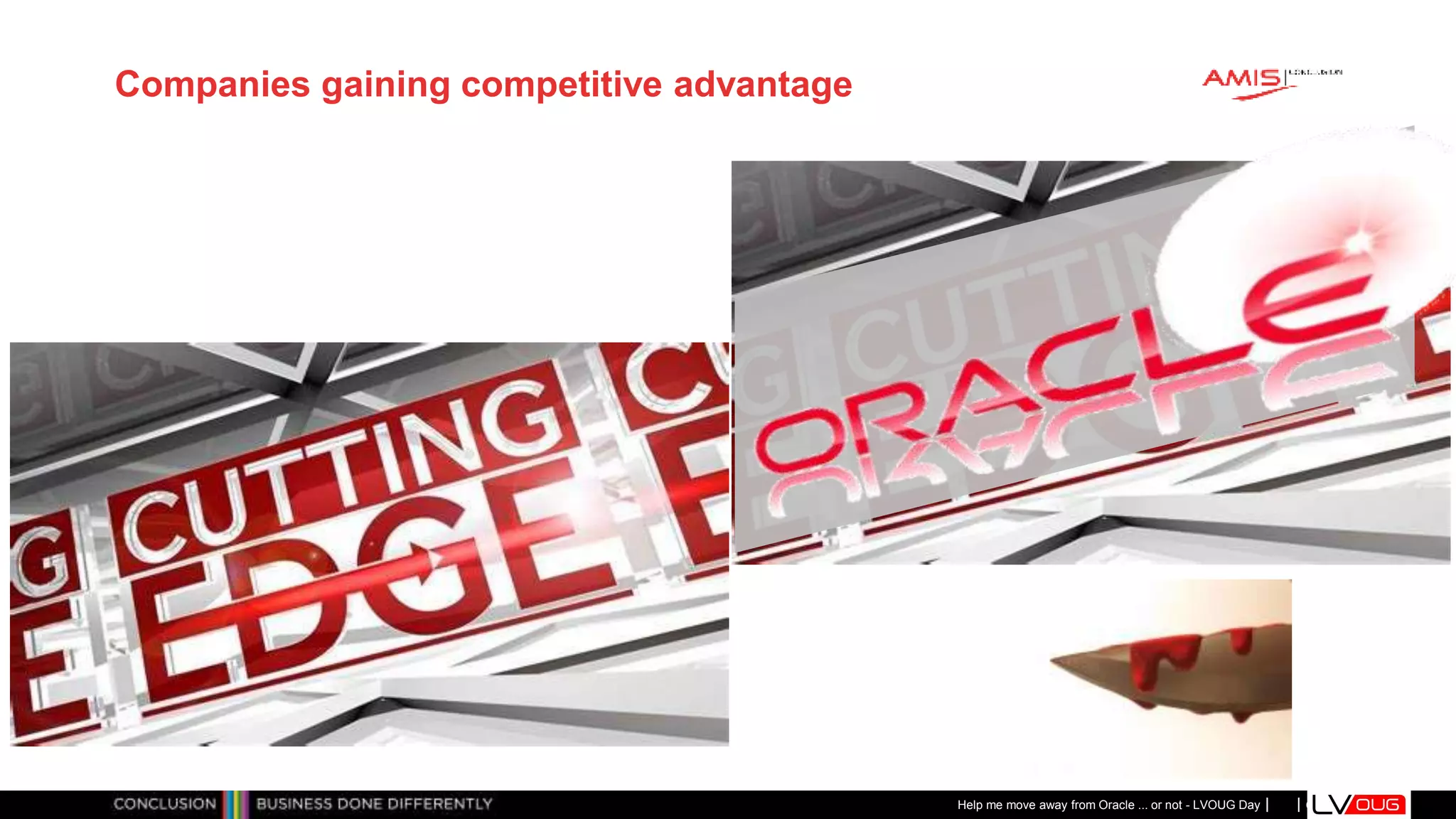 Classificatie: Public
Publiek
Companies gaining competitive advantage
Help me move away from Oracle ... or not - LVOUG Day
 