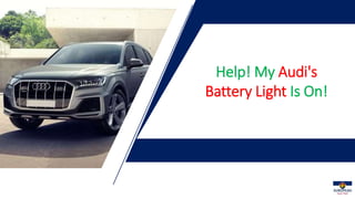 Help! My Audi's
Battery Light Is On!
 