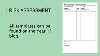 RISK ASSESSMENT
All templates can be
found on the Year 11
blog.
 