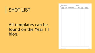 SHOT LIST
All templates can be
found on the Year 11
blog.
 