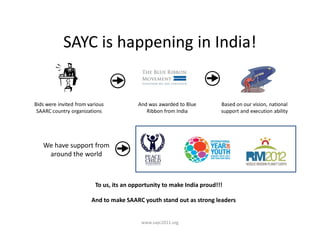 SAYC is happening in India!


Bids were invited from various            And was awarded to Blue        Based on our vision...